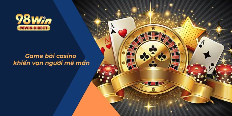 Game bài casino khiến vạn người mê mẩn 